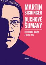 Martin Sichinger: Duchové Šumavy - Pašerácké drama z roku 1946