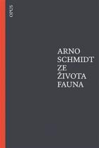 Arno Schmidt: Ze života fauna