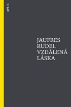 Rudel Jaufres: Vzdálená láska