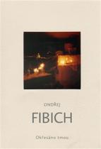 Ondřej Fibich: Okřesáno tmou