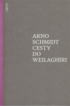 Arno Schmidt: Cesty do Weilaghiri