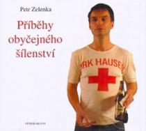 Petr Zelenka: Příběhy obyčejného šílenství