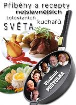 Vladimír Poštulka: Příběhy a recepty nejslavnějších televizních kuchařů světa