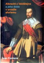 Ivan Fontana: Albrecht z Valdštejna a jeho doba