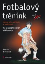 Donald T. Kirkendall: Fotbalový trénink - rozvoj síly, rychlosti a obratnosti na anatomických základech