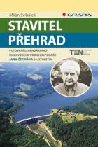 Milan Švihálek: Stavitel přehrad - Putování legendárního moravského vodohospodáře Jana Čermáka 20. stoletím