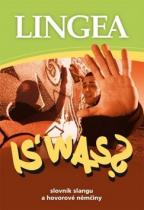 Lingea IS’ WAS? Slovník slangu a hovorové němčiny