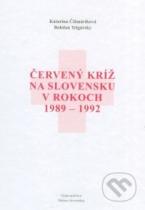 Bohdan Telgársky, Katarína Čižmáriková: Červený kríž na Slovensku v rokoch 1989 - 1992