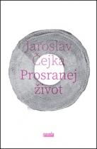Jaroslav Čejka: Prosranej život