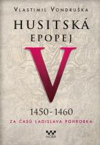 Husitská epopej V: 1450-1460 - Za časů Ladislava Pohrobka - ...