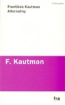 Alternativy - Prózy 1966–1969 - František Kautman