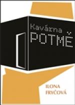 Kavárna POTMĚ - Ilona Fryčová