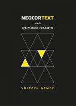 Neocortext - aneb kybernetické romanetto - Vojtěch Němec