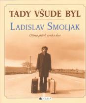 Tady všude byl... Ladislav Smoljak