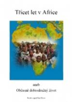 Třicet let v Africe - aneb Občasně dobrodružný život - Karel Koreš