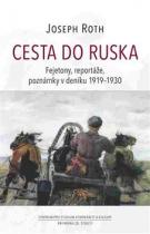 Cesta do Ruska - Fejetony, reportáže, poznámky v deníku 1919–1930 - Joseph Roth