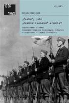 Česká, nebo československá armáda? - Národnostní složení československých vojenských jednotek v zahraničí v letech 1939–1945