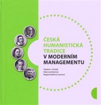 Česká humanistická tradice v moderním managementu - Vladimír Dvořák , Klára Lauritzenová , Magda Vašáková