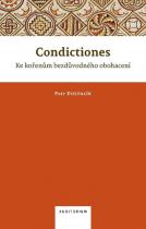 Condictiones: Ke kořenům bezdůvodného obohacení - Petr Dostalík