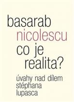 Co je realita? - Úvahy nad dílem Stéphana Lupasca - Nicolescu Basarab