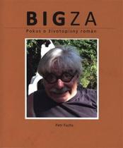 BIGza - Pokus o životopisný román - Petr Fuchs