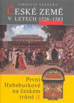 České země v letech 1526–1583 - První Habsburkové na českém trůně I - Jaroslav Čechura