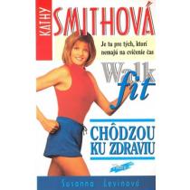 Kathy Smithová Chôdzou ku zdraviu Walk fit