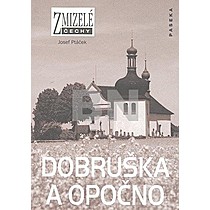 Zmizelé Čechy Dobruška a Opočno