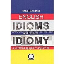 Hana Rebeková English Idioms and Phrases Idiomy