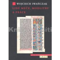 Lidé meče, modlitby a práce - Iwanczak Wojcziech