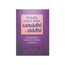 Chinmoy Sri Vrcholky cesty k Bohu: samádhi a siddhi