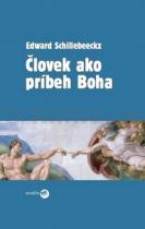 Edward Schillebeeckx: Človek ako príbeh Boha