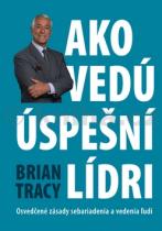 Brian Tracy: Ako vedú úspešní lídri