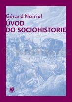 Gérard Noiriel: Úvod do sociohistorie